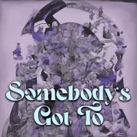 Somebody's Got To - Full Cover cover